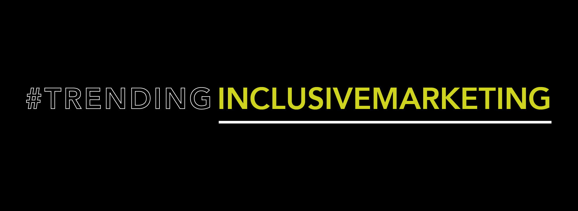 #Trending Inclusive Marketing
